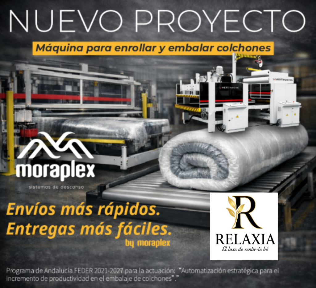 ✨ A RELAXIA LUXE ANDORRA continuem apostant pel descans de veritat.   I avui volem compartir una notícia que reforça encara més la confiança que tenim en una de les marques que formen part del nostre espai: MORAPLEX, un referent en innovació, qualitat i fabricació pròpia. Moraplex continua avançant amb pas ferm i acaba d’incorporar una nova màquina d’enrotllat i embalatge de matalassos, una inversió estratègica que permet optimitzar la producció, millorar l’eficiència i garantir un producte final encara més cuidat. Un pas endavant que demostra el seu compromís amb la tecnologia, la millora contínua i la qualitat que tots busquem quan parlem de descans. Aquesta actuació forma part del projecte “Automatización estratégica para el incremento de productividad en el embalaje de colchones”, desenvolupat amb el suport de fons europeus dins del Programa d’Andalusia FEDER 2021-2027. Una aposta clara per modernitzar processos i assegurar que cada matalàs Moraplex arribi al client amb totes les garanties, des de l’origen fins a la instal·lació final. 💙 A RELAXIA LUXE ANDORRA ens enorgulleix treballar amb marques que no només fabriquen matalassos, sinó que fabriquen confiança.   Si busques un descans prèmium, saludable i amb la garantia d’una marca que innova per cuidar-te millor, vine a descobrir la gamma Moraplex al nostre showroom. T’esperem amb molt de gust per assessorar-te i ajudar-te a trobar el matalàs perfecte per a tu. #RelaxiaLuxeAndorra #Moraplex #DescansPremium #QualitatGarantida #FabricacióPròpia